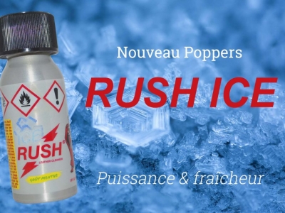 Nouveau Poppers Rush Ice : Puissance et fraicheur!