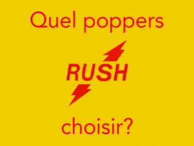 Quel poppers Rush choisir?
