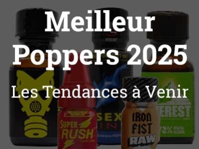 Meilleur Poppers 2025 : Les Tendances à Venir