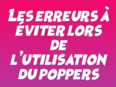 Les erreurs à éviter lors de l’utilisation du poppers