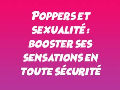 Poppers et sexualité : booster ses sensations en toute sécurité