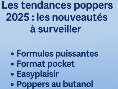 Les tendances poppers 2025 : les nouveautés à surveiller