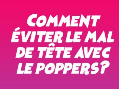 Comment éviter le mal de tête avec le poppers?