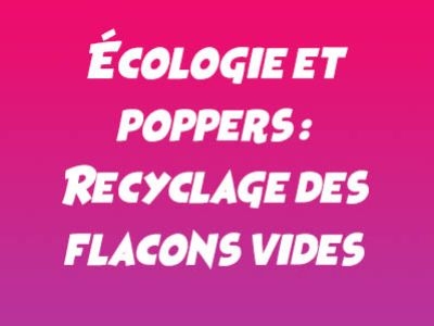 Écologie et poppers : Guide complet du recyclage des flacons vides