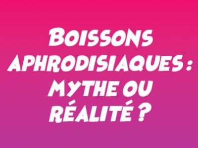 Boissons aphrodisiaques : mythe ou réalité ?