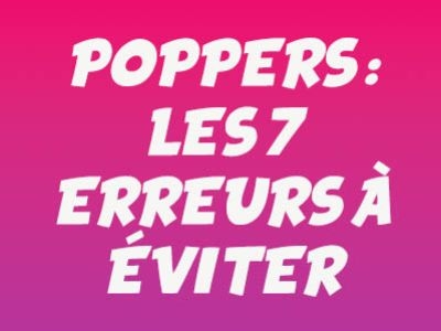 Poppers : les 7 erreurs à éviter